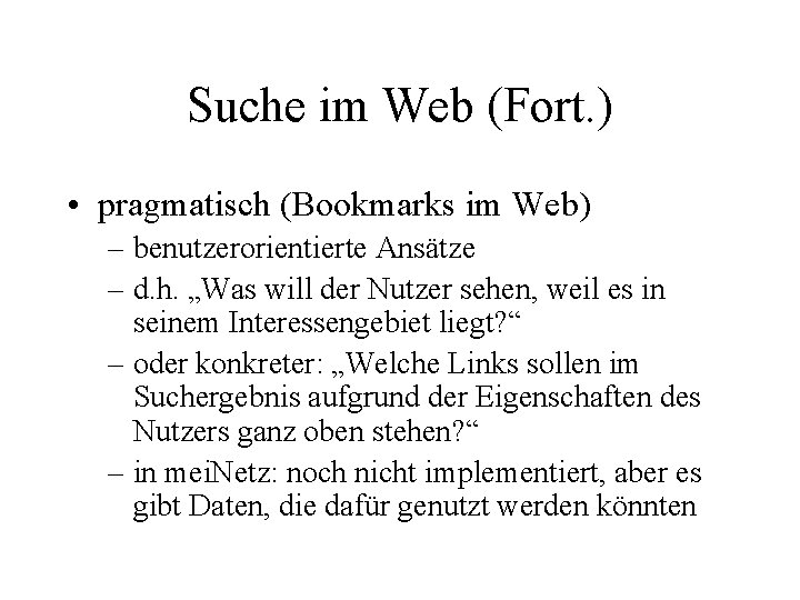Suche im Web (Fort. ) • pragmatisch (Bookmarks im Web) – benutzerorientierte Ansätze –