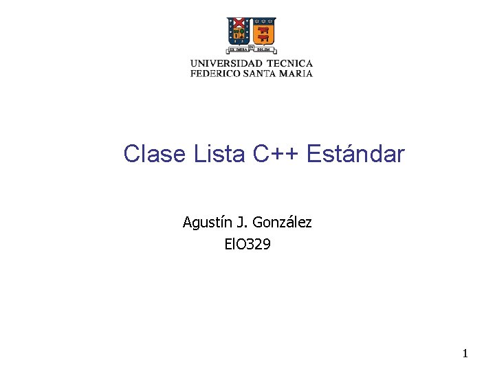 Clase Lista C++ Estándar Agustín J. González El. O 329 1 