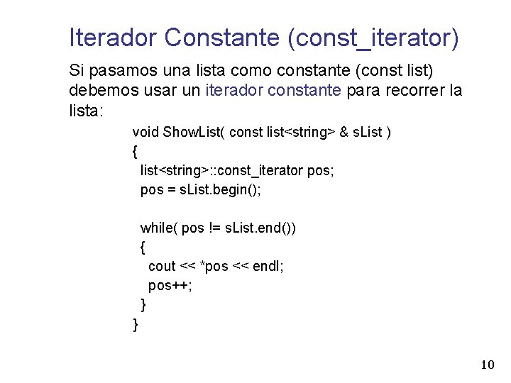Iterador Constante (const_iterator) Si pasamos una lista como constante (const list) debemos usar un