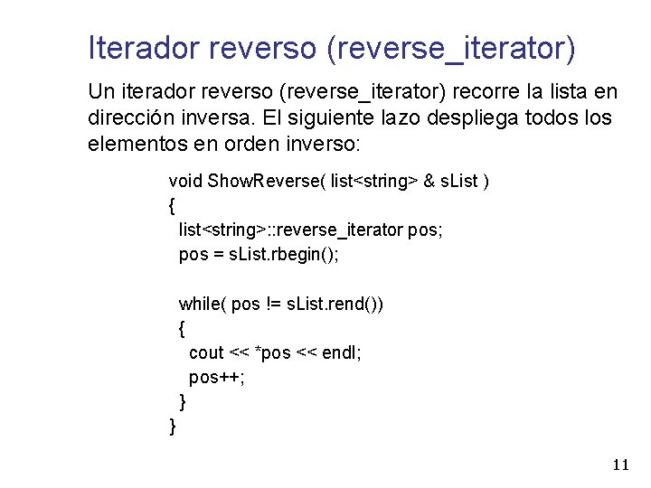 Iterador reverso (reverse_iterator) Un iterador reverso (reverse_iterator) recorre la lista en dirección inversa. El