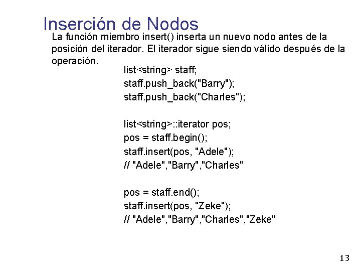Inserción de Nodos La función miembro insert() inserta un nuevo nodo antes de la