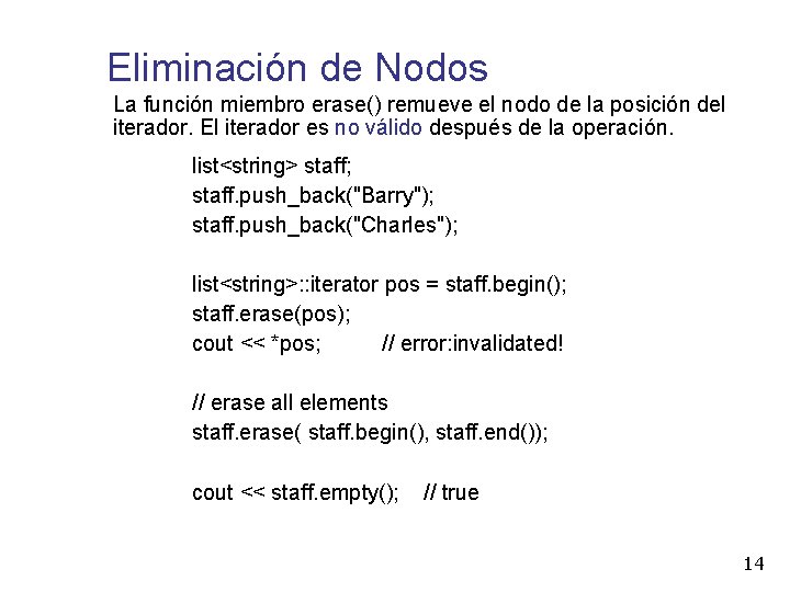 Eliminación de Nodos La función miembro erase() remueve el nodo de la posición del