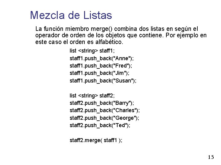 Mezcla de Listas La función miembro merge() combina dos listas en según el operador