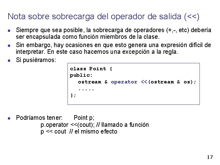 Nota sobrecarga del operador de salida (<<) Siempre que sea posible, la sobrecarga de