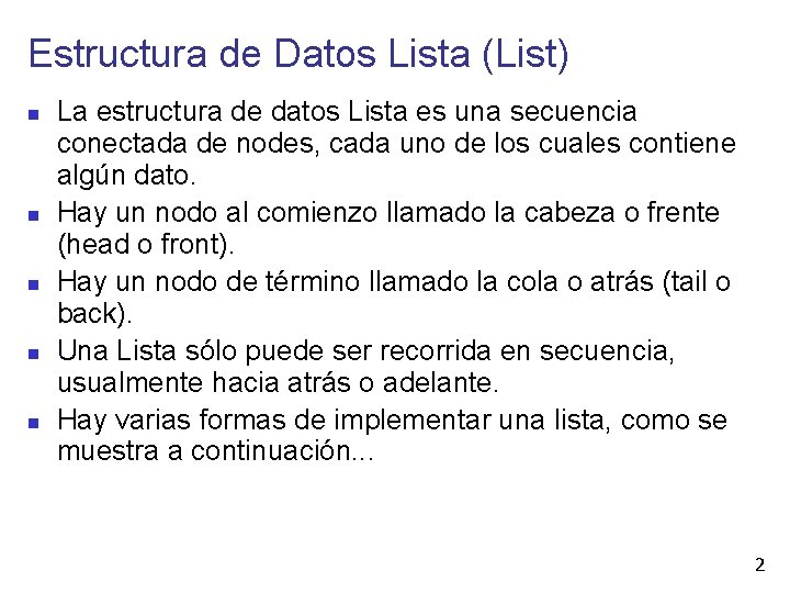 Estructura de Datos Lista (List) La estructura de datos Lista es una secuencia conectada