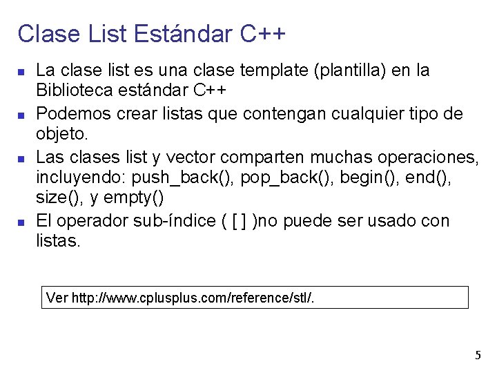 Clase List Estándar C++ La clase list es una clase template (plantilla) en la