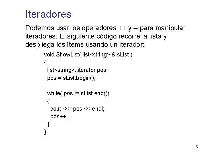 Iteradores Podemos usar los operadores ++ y -- para manipular iteradores. El siguiente código