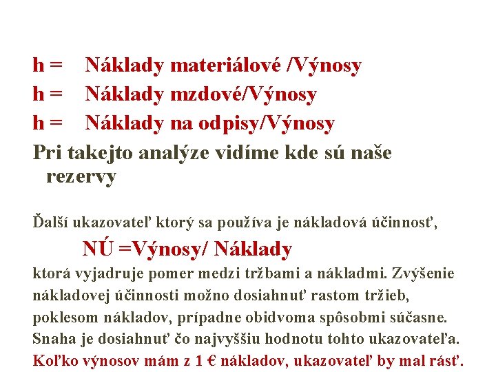 h = Náklady materiálové /Výnosy h = Náklady mzdové/Výnosy h = Náklady na odpisy/Výnosy