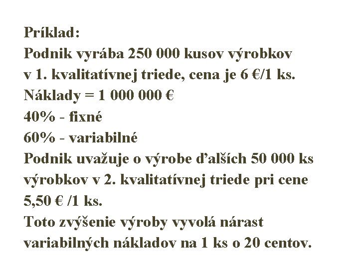 Príklad: Podnik vyrába 250 000 kusov výrobkov v 1. kvalitatívnej triede, cena je 6