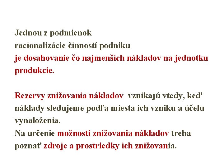 Jednou z podmienok racionalizácie činností podniku je dosahovanie čo najmenších nákladov na jednotku produkcie.