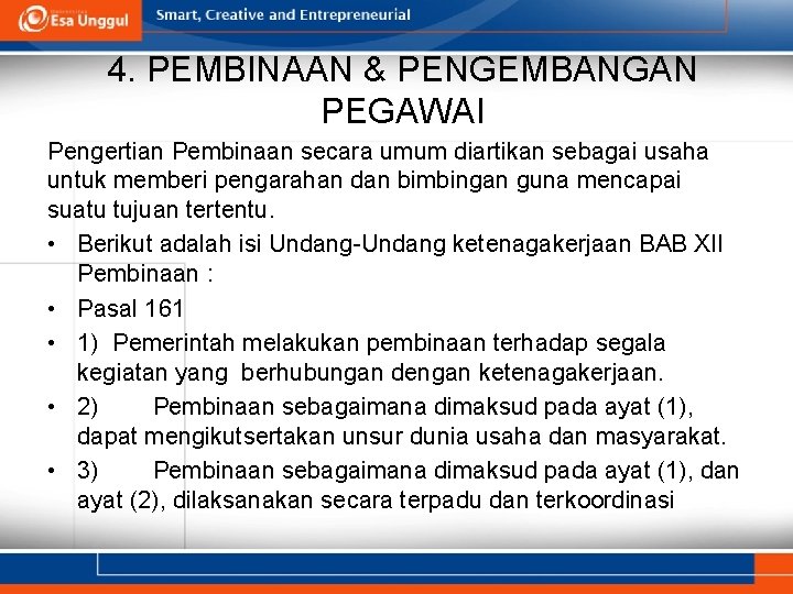 4. PEMBINAAN & PENGEMBANGAN PEGAWAI Pengertian Pembinaan secara umum diartikan sebagai usaha untuk memberi