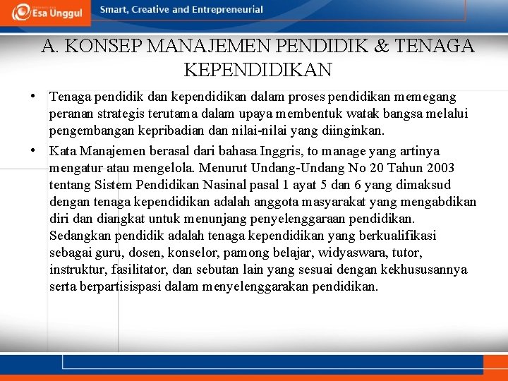 A. KONSEP MANAJEMEN PENDIDIK & TENAGA KEPENDIDIKAN • Tenaga pendidik dan kependidikan dalam proses