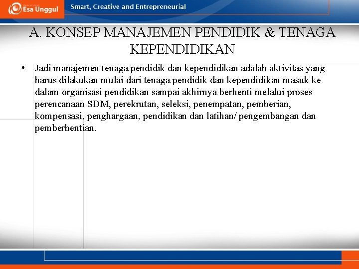 A. KONSEP MANAJEMEN PENDIDIK & TENAGA KEPENDIDIKAN • Jadi manajemen tenaga pendidik dan kependidikan