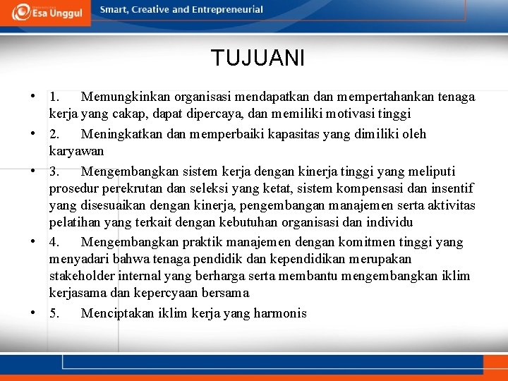 TUJUANl • 1. Memungkinkan organisasi mendapatkan dan mempertahankan tenaga kerja yang cakap, dapat dipercaya,