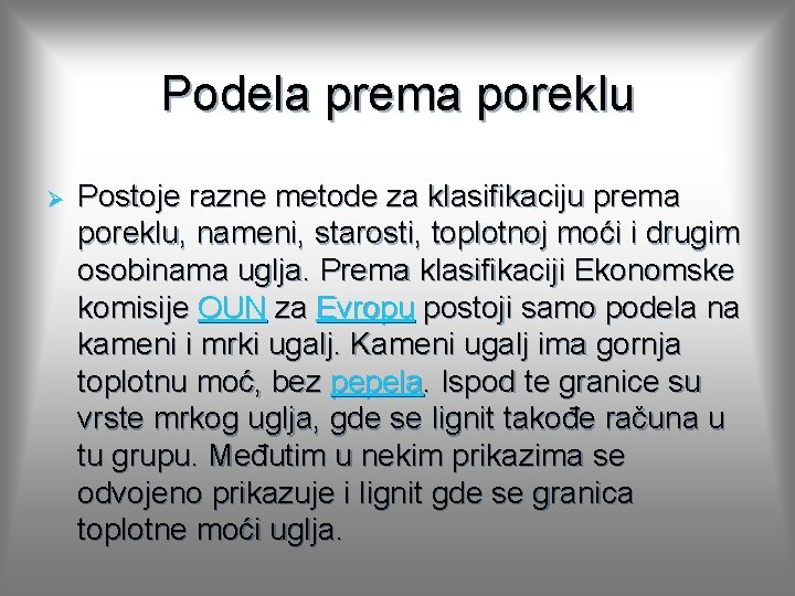Podela prema poreklu Ø Postoje razne metode za klasifikaciju prema poreklu, nameni, starosti, toplotnoj Podela prema poreklu Ø Postoje razne metode za klasifikaciju prema poreklu, nameni, starosti, toplotnoj