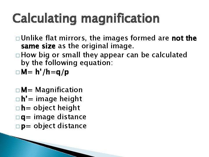 Calculating magnification � Unlike flat mirrors, the images formed are not the same size