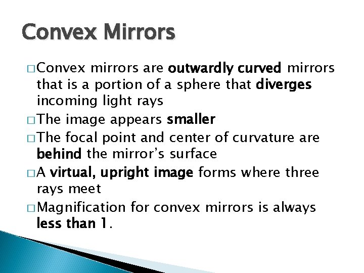 Convex Mirrors � Convex mirrors are outwardly curved mirrors that is a portion of