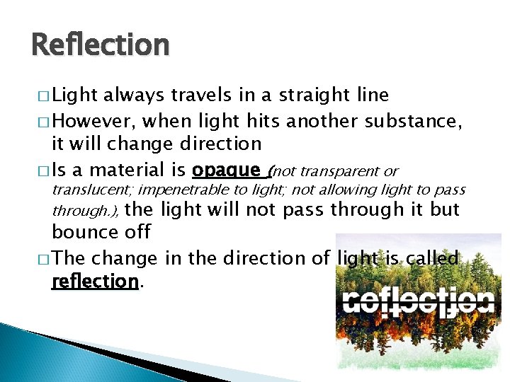 Reflection � Light always travels in a straight line � However, when light hits