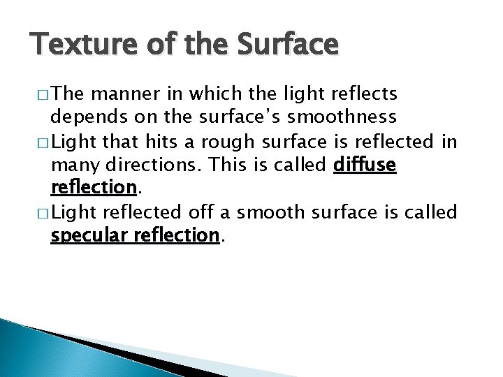 Texture of the Surface � The manner in which the light reflects depends on