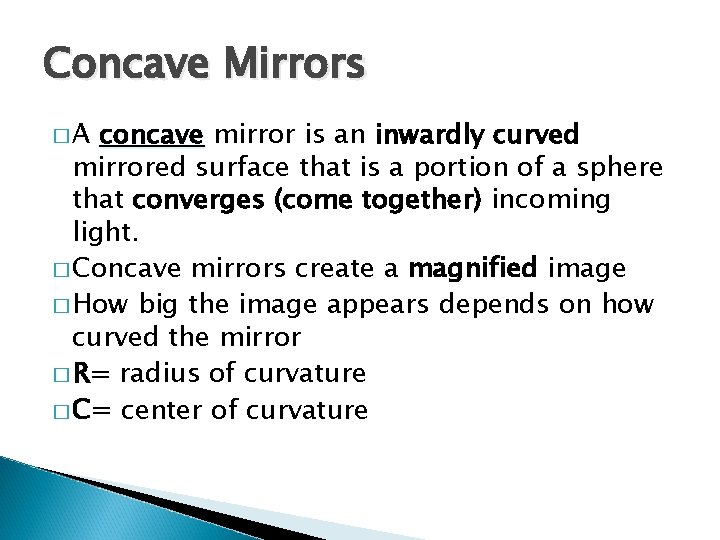 Concave Mirrors �A concave mirror is an inwardly curved mirrored surface that is a