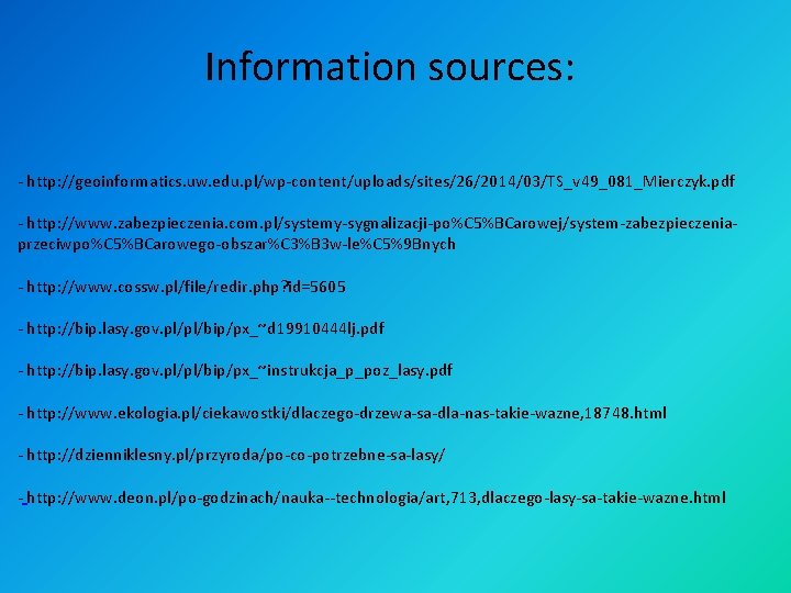 Information sources: - http: //geoinformatics. uw. edu. pl/wp-content/uploads/sites/26/2014/03/TS_v 49_081_Mierczyk. pdf - http: //www. zabezpieczenia.