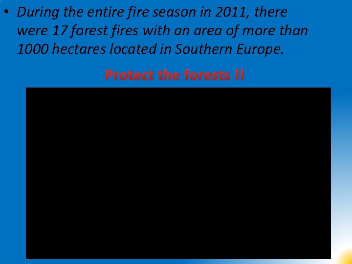  • During the entire fire season in 2011, there were 17 forest fires