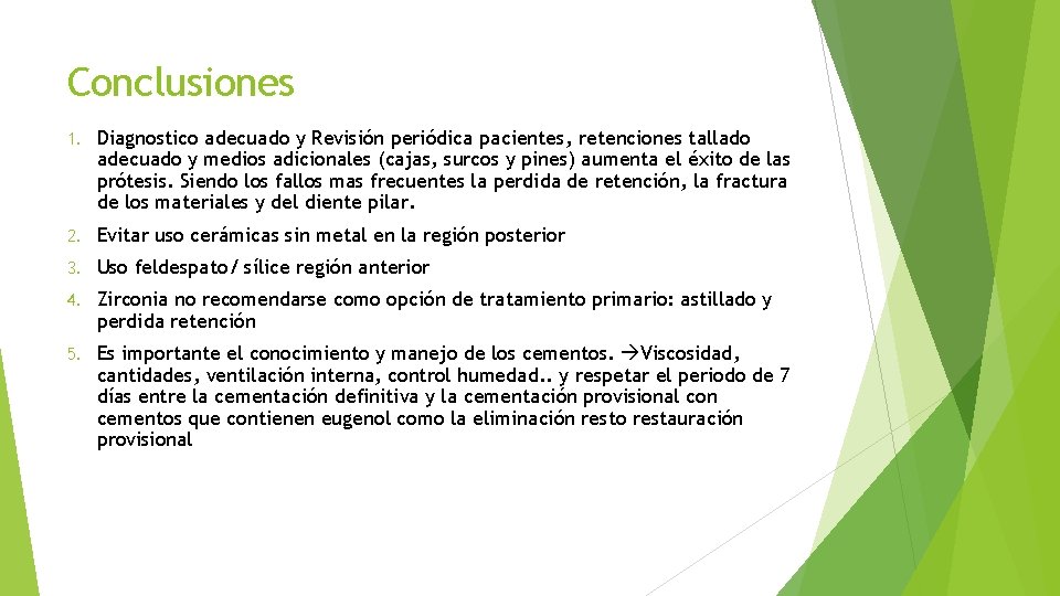 Conclusiones 1. Diagnostico adecuado y Revisión periódica pacientes, retenciones tallado adecuado y medios adicionales
