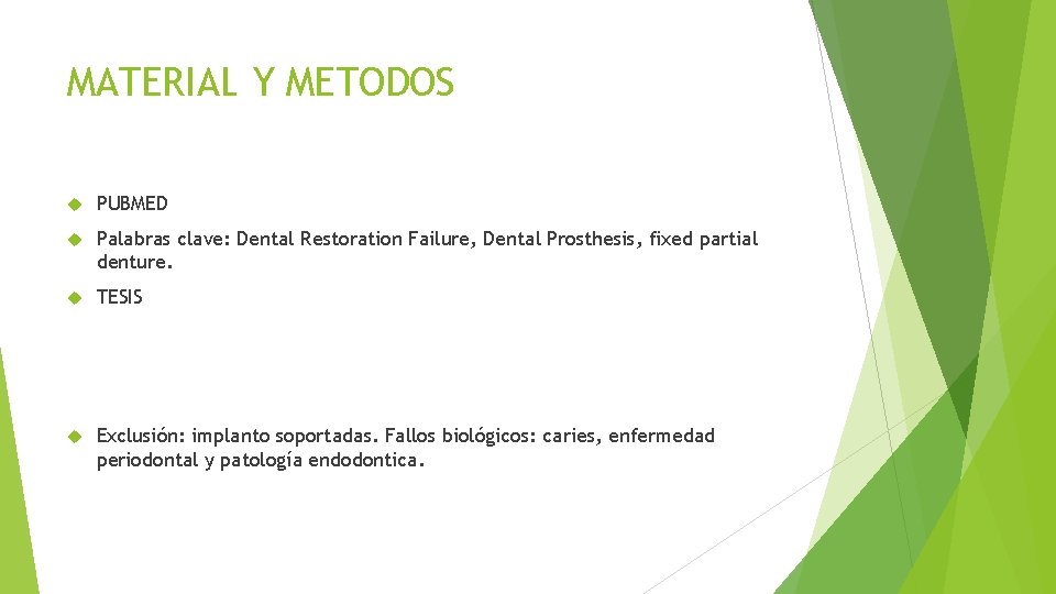 MATERIAL Y METODOS PUBMED Palabras clave: Dental Restoration Failure, Dental Prosthesis, fixed partial denture.