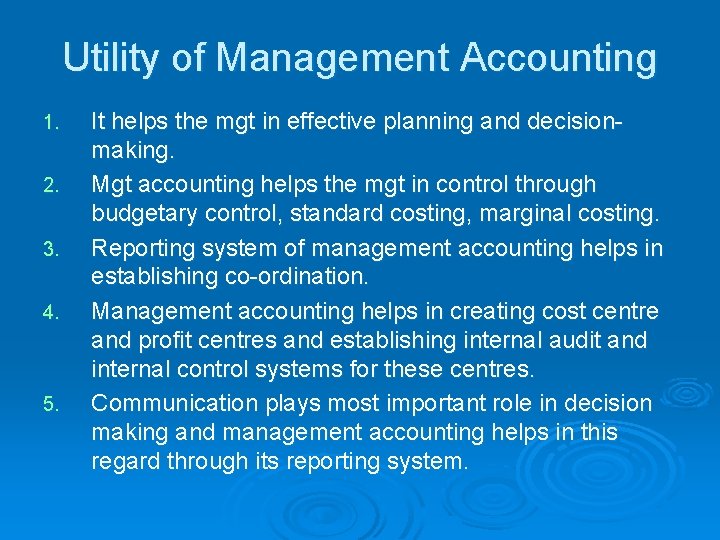 Utility of Management Accounting 1. 2. 3. 4. 5. It helps the mgt in