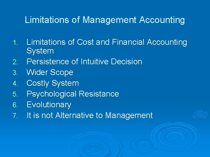 Limitations of Management Accounting 1. 2. 3. 4. 5. 6. 7. Limitations of Cost