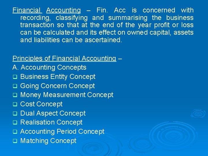 Financial Accounting – Fin. Acc is concerned with recording, classifying and summarising the business