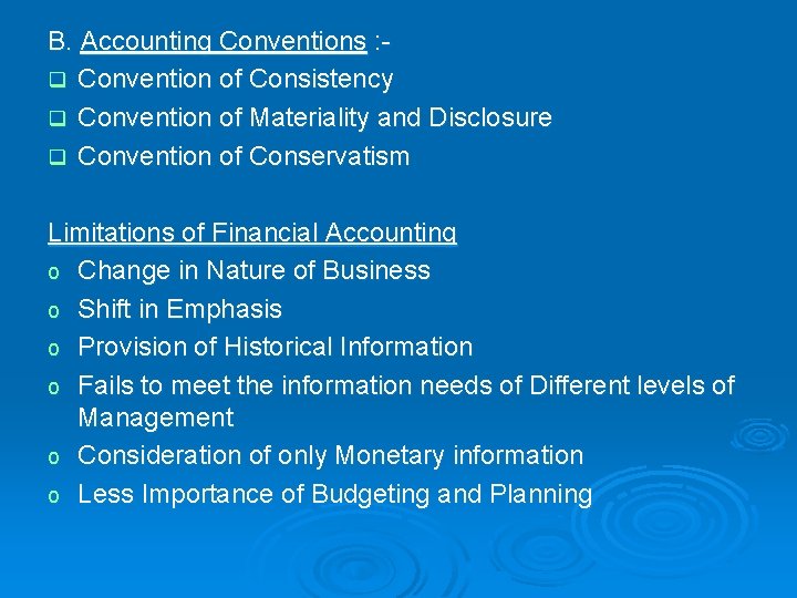 B. Accounting Conventions : q Convention of Consistency q Convention of Materiality and Disclosure