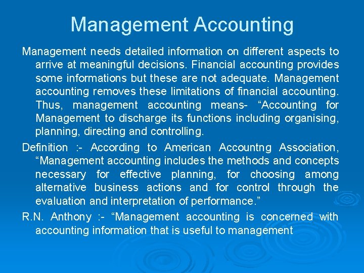 Management Accounting Management needs detailed information on different aspects to arrive at meaningful decisions.