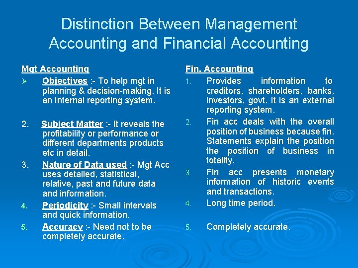 Distinction Between Management Accounting and Financial Accounting Mgt Accounting Ø Objectives : - To
