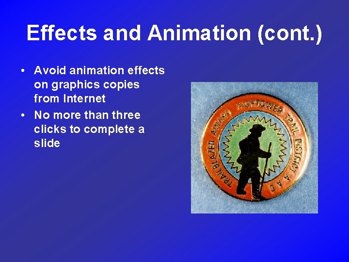 Effects and Animation (cont. ) • Avoid animation effects on graphics copies from Internet