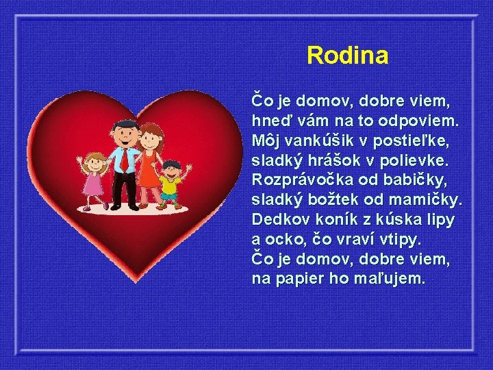 Rodina Čo je domov, dobre viem, hneď vám na to odpoviem. Môj vankúšik v