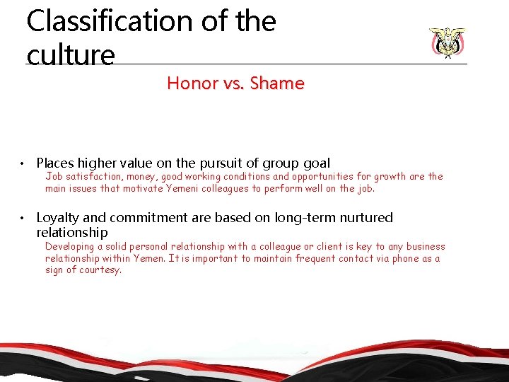 Classification of the culture Honor vs. Shame • Places higher value on the pursuit