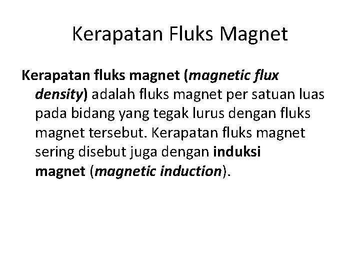 Kerapatan Fluks Magnet Kerapatan fluks magnet (magnetic flux density) adalah fluks magnet per satuan