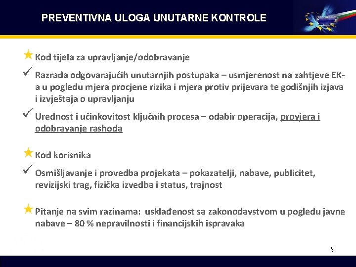 PREVENTIVNA ULOGA UNUTARNE KONTROLE «Kod tijela za upravljanje/odobravanje ü Razrada odgovarajućih unutarnjih postupaka –