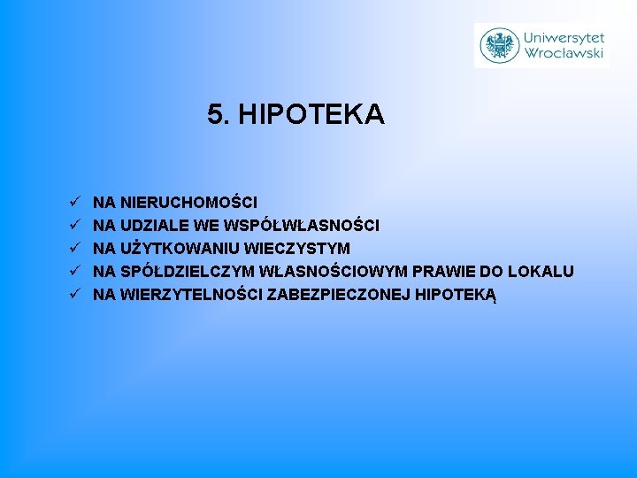 5. HIPOTEKA ü ü ü NA NIERUCHOMOŚCI NA UDZIALE WE WSPÓŁWŁASNOŚCI NA UŻYTKOWANIU WIECZYSTYM