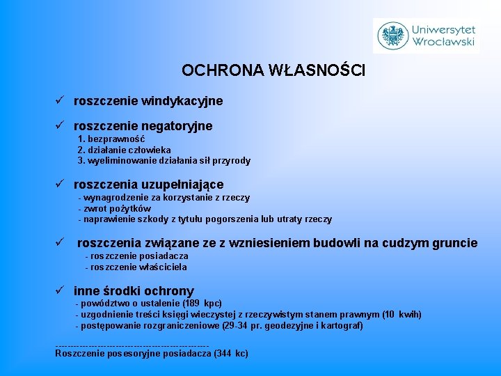 OCHRONA WŁASNOŚCI ü roszczenie windykacyjne ü roszczenie negatoryjne 1. bezprawność 2. działanie człowieka 3.