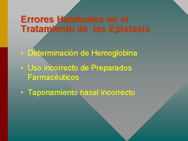 Errores Habituales en el Tratamiento de las Epistaxis • Determinación de Hemoglobina • Uso