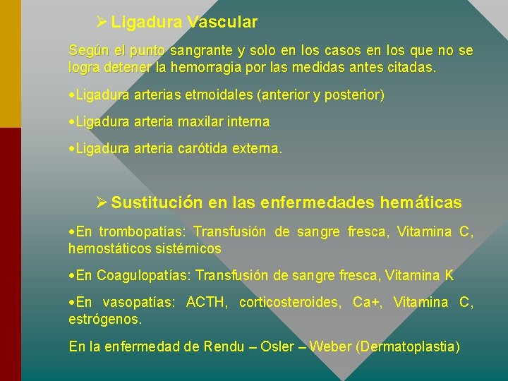 Ø Ligadura Vascular Según el punto sangrante y solo en los casos en los