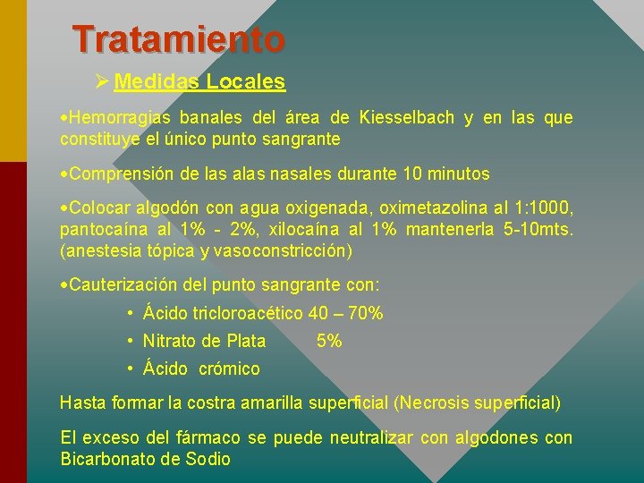 Tratamiento Ø Medidas Locales ·Hemorragias banales del área de Kiesselbach y en las que