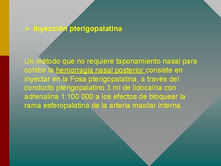Ø Inyección pterigopalatina Un método que no requiere taponamiento nasal para cohibir la hemorragia