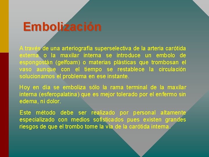 Embolización A través de una arteriografía superselectiva de la arteria carótida externa o la