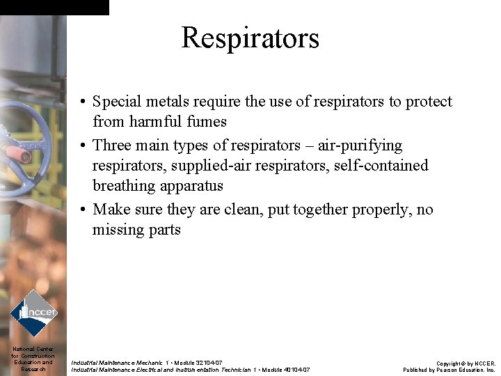 Respirators • Special metals require the use of respirators to protect from harmful fumes