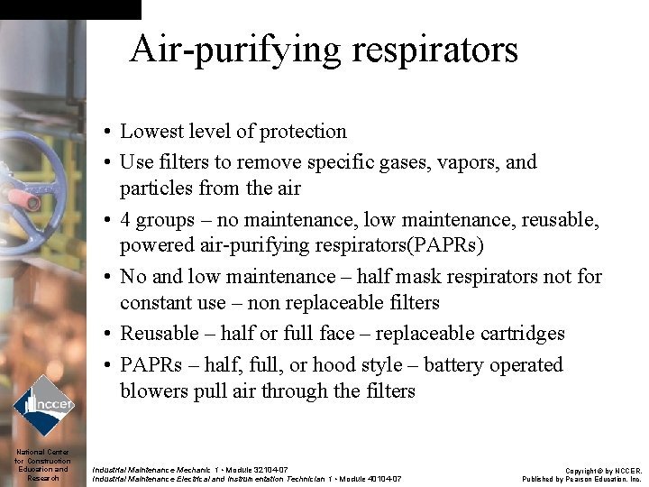 Air-purifying respirators • Lowest level of protection • Use filters to remove specific gases,