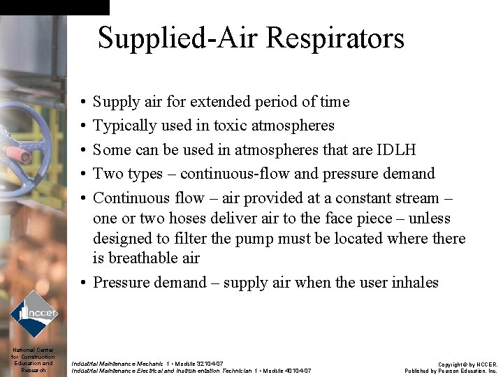 Supplied-Air Respirators • • • Supply air for extended period of time Typically used