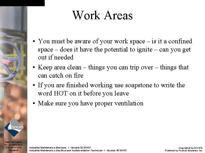 Work Areas • You must be aware of your work space – is it